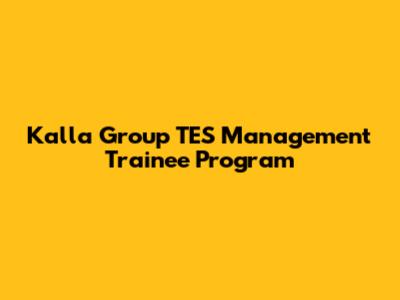 Kalla Group TES Management Trainee Program