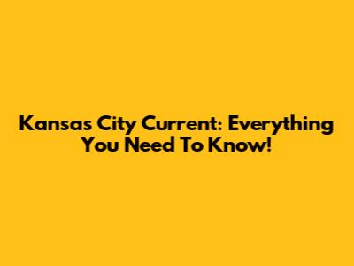 Kansas City Current: Everything You Need To Know!
