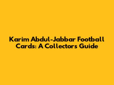 Karim Abdul-Jabbar Football Cards: A Collector's Guide