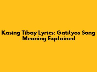 Kasing Tibay Lyrics: Gatilyo's Song Meaning Explained