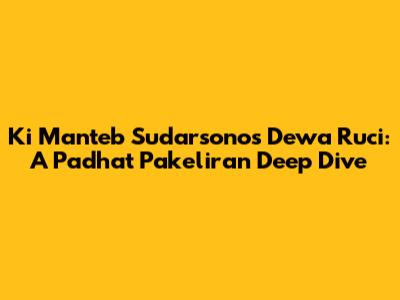 Ki Manteb Sudarsono's Dewa Ruci: A Padhat Pakeliran Deep Dive