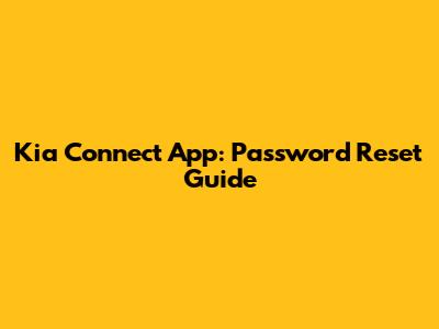 Kia Connect App: Password Reset Guide
