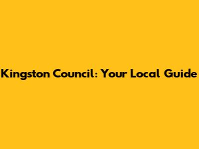 Kingston Council: Your Local Guide