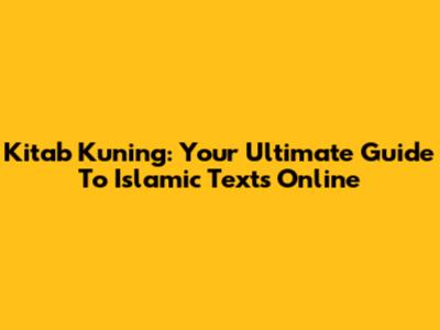 Kitab Kuning: Your Ultimate Guide To Islamic Texts Online