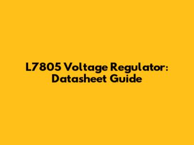 L7805 Voltage Regulator: Datasheet Guide