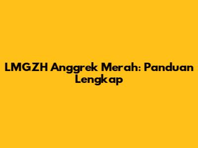 LMGZH Anggrek Merah: Panduan Lengkap