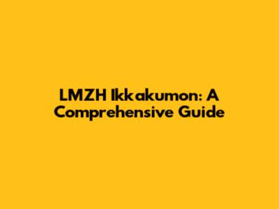LMZH Ikkakumon: A Comprehensive Guide