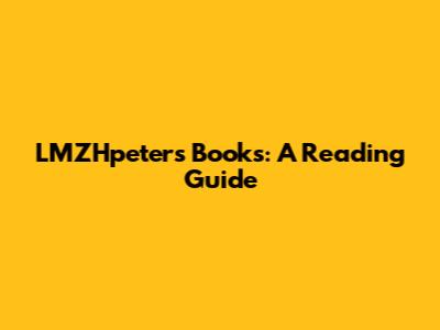 LMZHpeter's Books: A Reading Guide