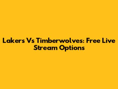 Lakers Vs Timberwolves: Free Live Stream Options