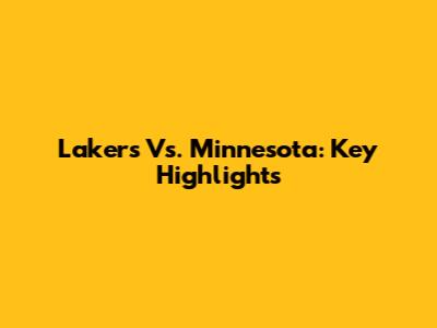Lakers Vs. Minnesota: Key Highlights