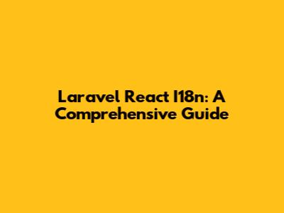Laravel React I18n: A Comprehensive Guide