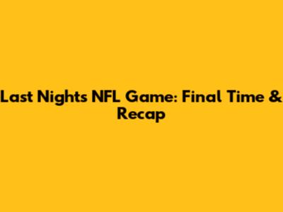 Last Night's NFL Game: Final Time & Recap