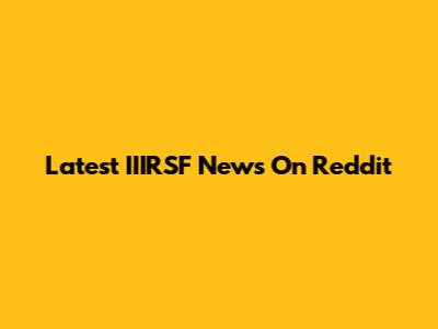 Latest IIIRSF News On Reddit