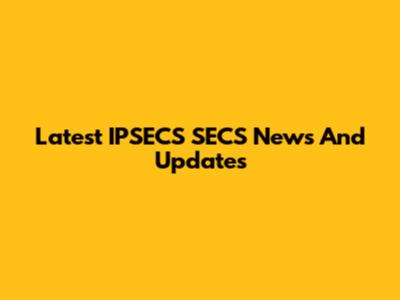 Latest IPSECS SECS News And Updates