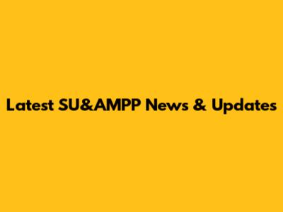 Latest SU&AMPP News & Updates