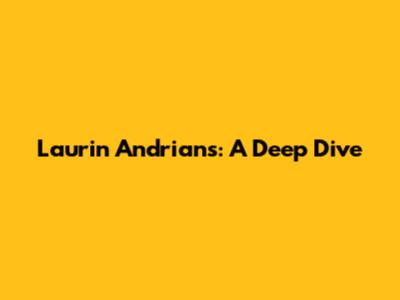 Laurin Andrians: A Deep Dive