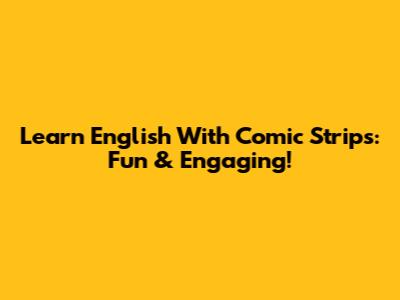Learn English With Comic Strips: Fun & Engaging!