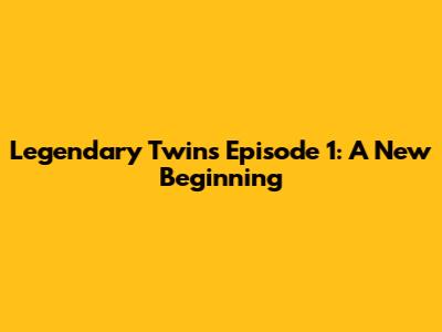 Legendary Twins Episode 1: A New Beginning
