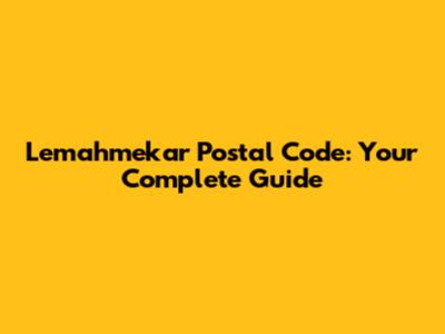 Lemahmekar Postal Code: Your Complete Guide