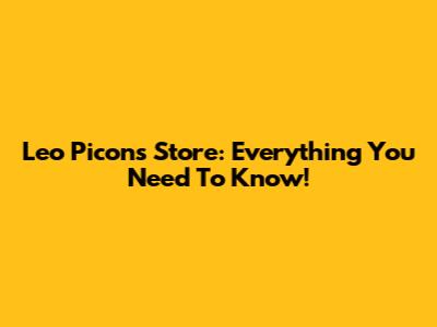 Leo Picon's Store: Everything You Need To Know!