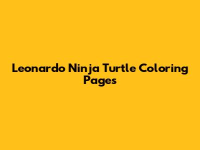 Leonardo Ninja Turtle Coloring Pages