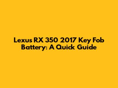 Lexus RX 350 2017 Key Fob Battery: A Quick Guide