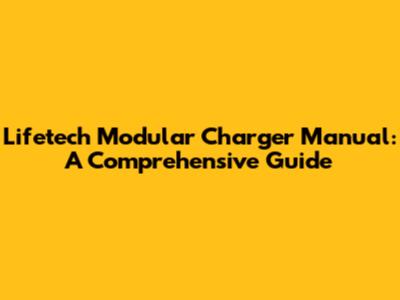 Lifetech Modular Charger Manual: A Comprehensive Guide