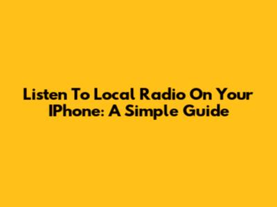 Listen To Local Radio On Your IPhone: A Simple Guide