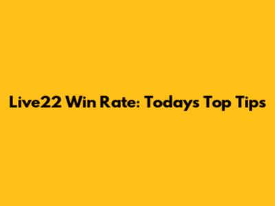 Live22 Win Rate: Today's Top Tips