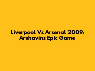 Liverpool Vs Arsenal 2009: Arshavin's Epic Game