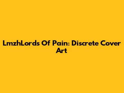 LmzhLords Of Pain: Discrete Cover Art