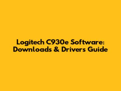 Logitech C930e Software: Downloads & Drivers Guide