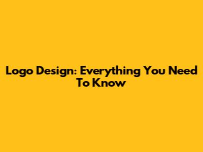 Logo Design: Everything You Need To Know