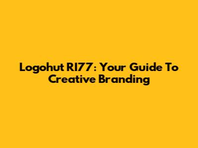 Logohut RI77: Your Guide To Creative Branding