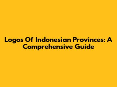 Logos Of Indonesian Provinces: A Comprehensive Guide