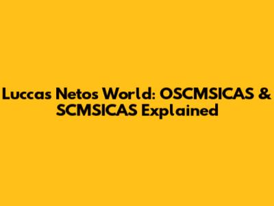Luccas Neto's World: OSCMSICAS & SCMSICAS Explained