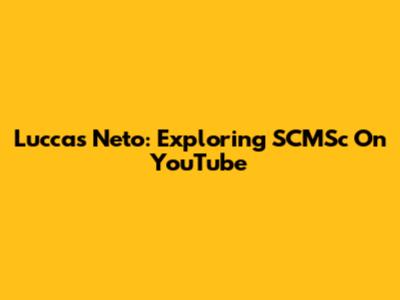 Luccas Neto: Exploring SCMSc On YouTube