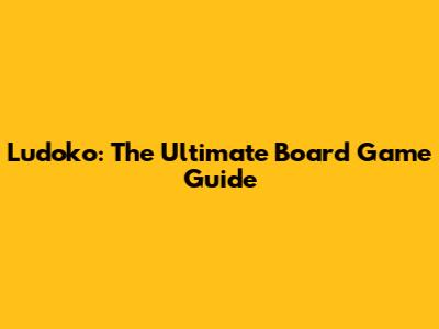 Ludoko: The Ultimate Board Game Guide