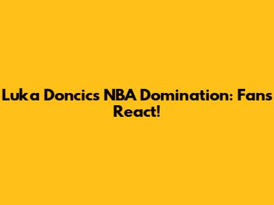 Luka Doncic's NBA Domination: Fans React!