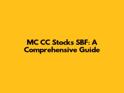 MC CC Stocks SBF: A Comprehensive Guide