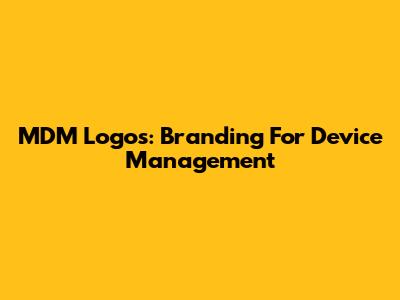 MDM Logos: Branding For Device Management