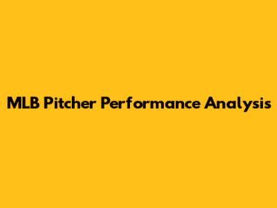 MLB Pitcher Performance Analysis