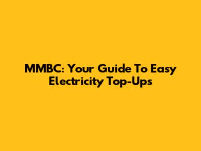 MMBC: Your Guide To Easy Electricity Top-Ups