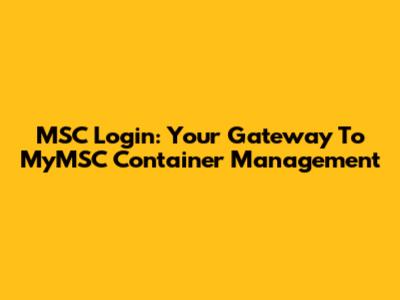 MSC Login: Your Gateway To MyMSC Container Management