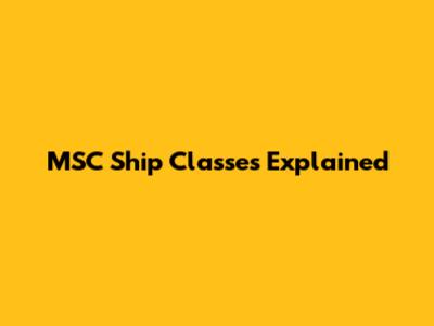 MSC Ship Classes Explained