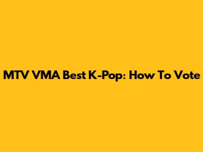 MTV VMA Best K-Pop: How To Vote