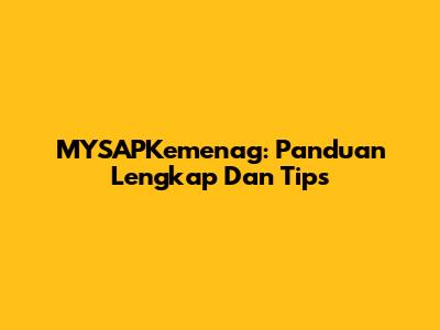 MYSAPKemenag: Panduan Lengkap Dan Tips