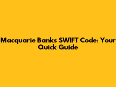 Macquarie Bank's SWIFT Code: Your Quick Guide