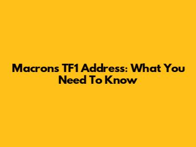 Macron's TF1 Address: What You Need To Know