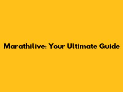 Marathilive: Your Ultimate Guide